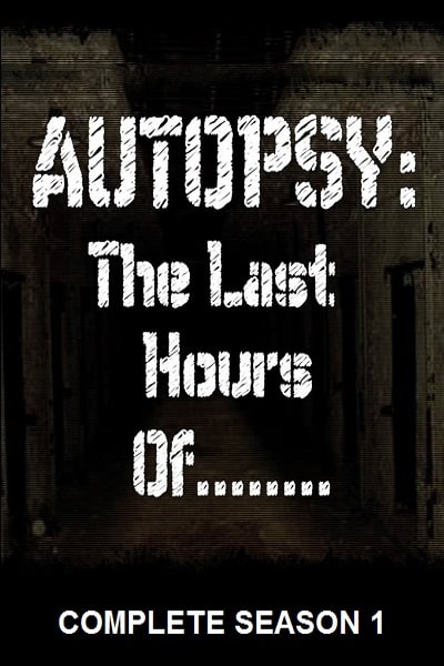 Autopsy: The Last Hours of - Season 1